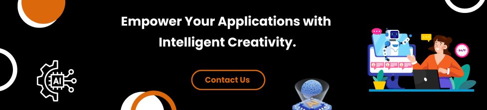 Empower Your Applications with Intelligent Creativity