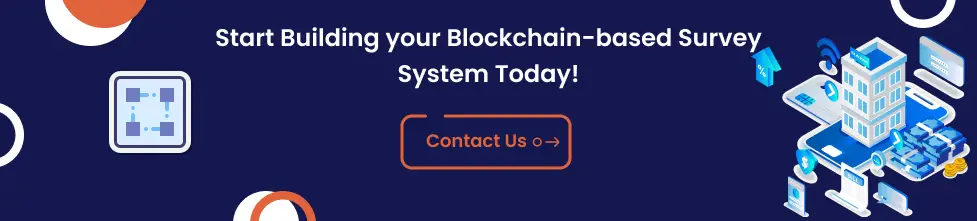 Start Building your Blockchain-based Survey System Today!